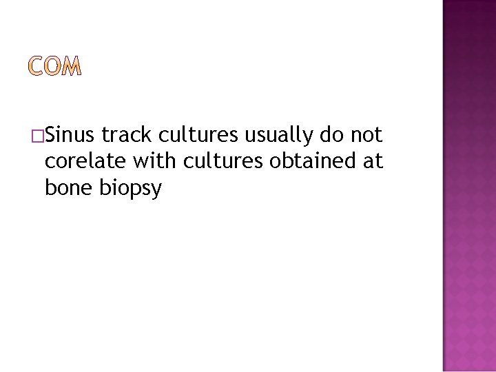 �Sinus track cultures usually do not corelate with cultures obtained at bone biopsy 