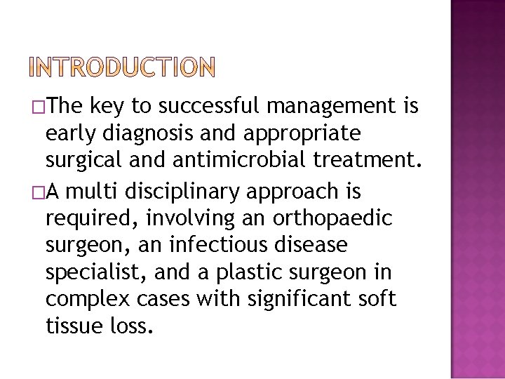 �The key to successful management is early diagnosis and appropriate surgical and antimicrobial treatment.