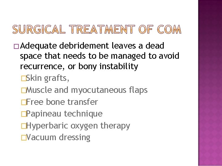 �Adequate debridement leaves a dead space that needs to be managed to avoid recurrence,