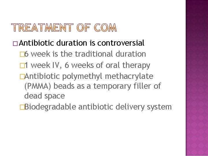 �Antibiotic duration is controversial � 6 week is the traditional duration � 1 week