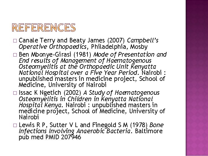 Canale Terry and Beaty James (2007) Campbell’s Operative Orthopaedics, Philadelphia, Mosby � Ben Mbonye-Girasi