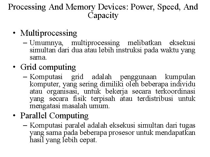 Processing And Memory Devices: Power, Speed, And Capacity • Multiprocessing – Umumnya, multiprocessing melibatkan