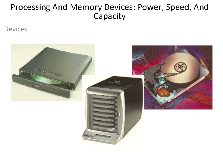 Processing And Memory Devices: Power, Speed, And Capacity Devices 