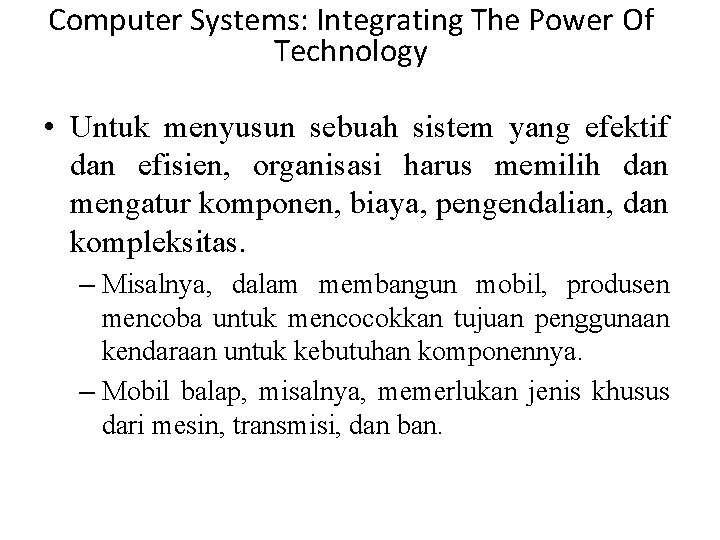 Computer Systems: Integrating The Power Of Technology • Untuk menyusun sebuah sistem yang efektif