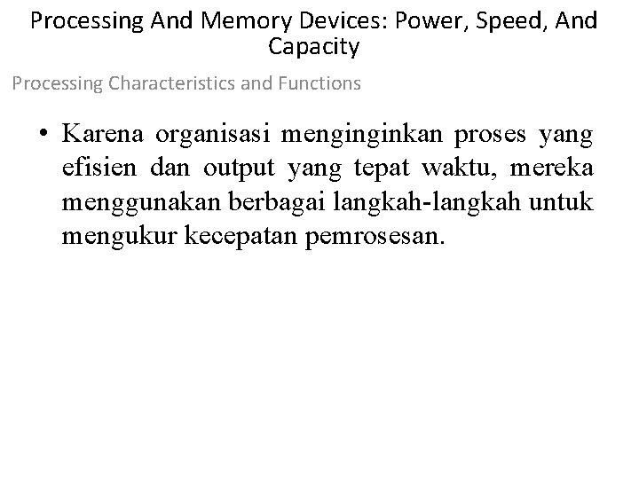 Processing And Memory Devices: Power, Speed, And Capacity Processing Characteristics and Functions • Karena