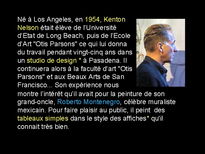 Né à Los Angeles, en 1954, Kenton Nelson était élève de l’Université d’Etat de