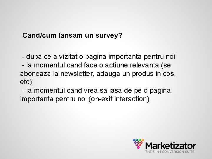 Cand/cum lansam un survey? - dupa ce a vizitat o pagina importanta pentru noi