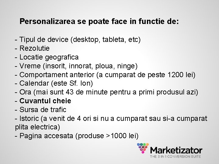 Personalizarea se poate face in functie de: - Tipul de device (desktop, tableta, etc)