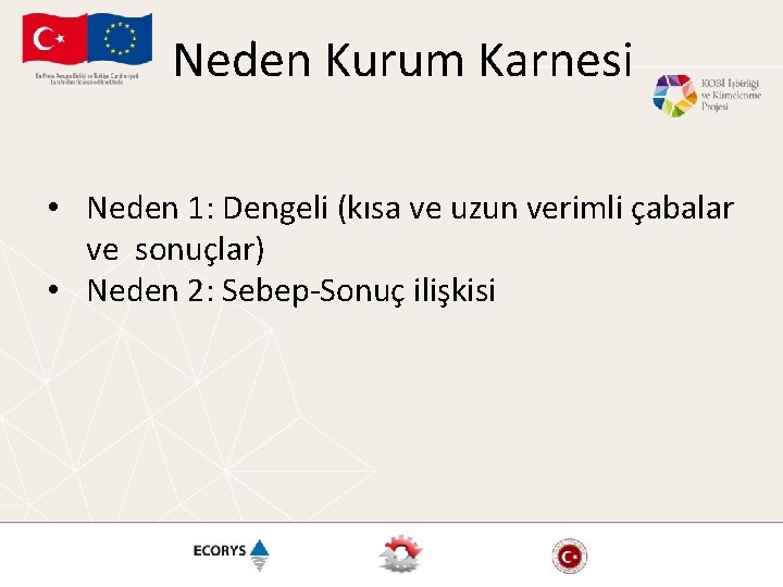 Neden Kurum Karnesi • Neden 1: Dengeli (kısa ve uzun verimli çabalar ve sonuçlar)