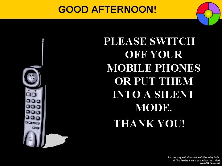 GOOD AFTERNOON! PLEASE SWITCH OFF YOUR MOBILE PHONES OR PUT THEM INTO A SILENT