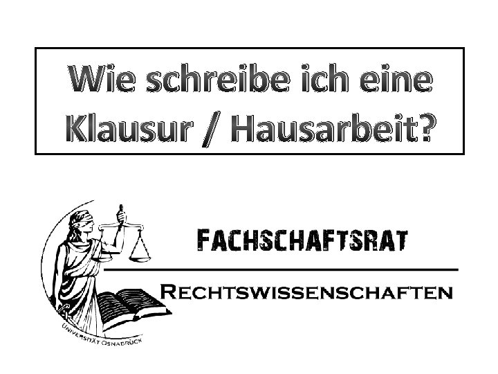 Wie schreibe ich eine Klausur / Hausarbeit? 