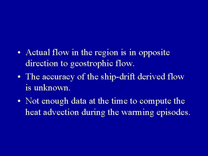  • Actual flow in the region is in opposite direction to geostrophic flow.