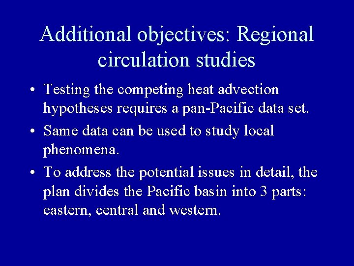 Additional objectives: Regional circulation studies • Testing the competing heat advection hypotheses requires a