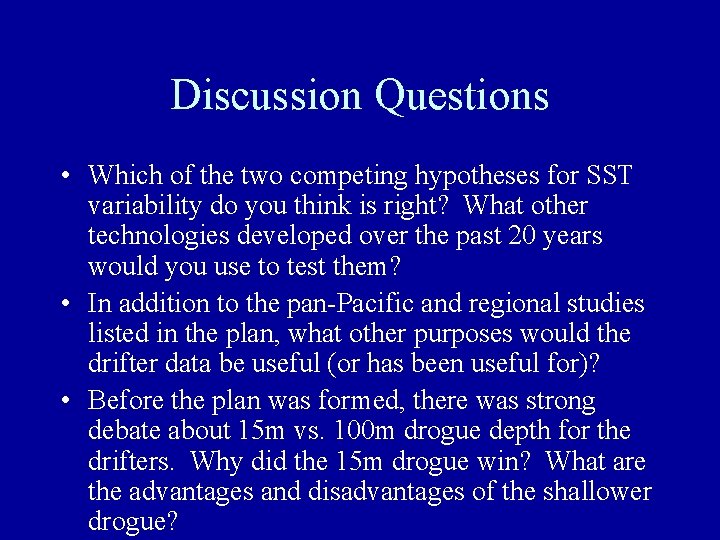 Discussion Questions • Which of the two competing hypotheses for SST variability do you