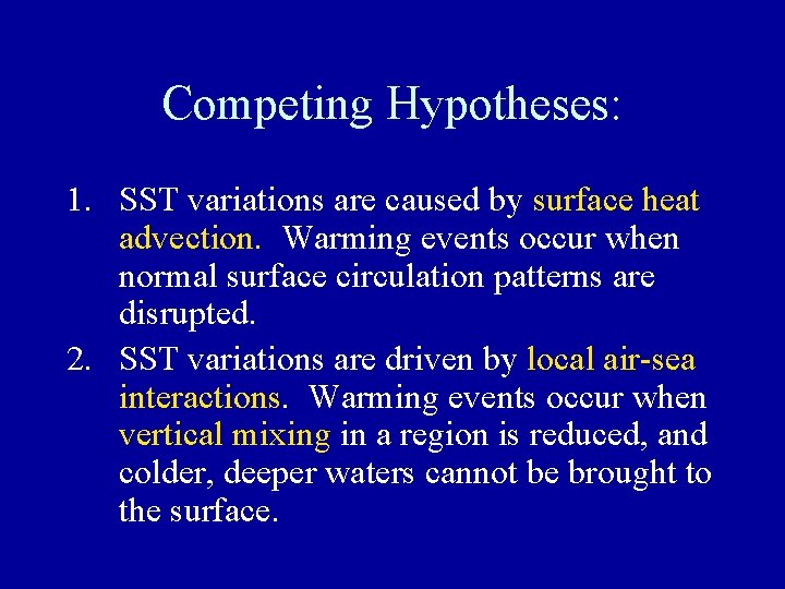 Competing Hypotheses: 1. SST variations are caused by surface heat advection. Warming events occur