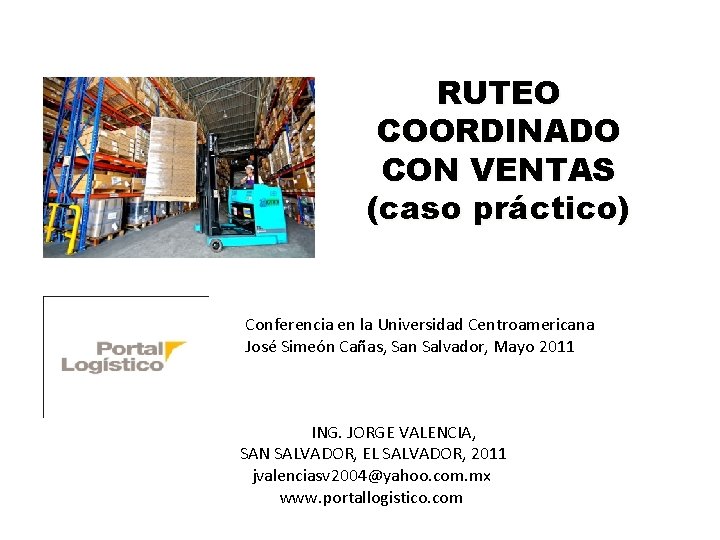 RUTEO COORDINADO CON VENTAS (caso práctico) Conferencia en la Universidad Centroamericana José Simeón Cañas,