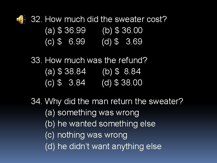 32. How much did the sweater cost? (a) $ 36. 99 (b) $ 36.