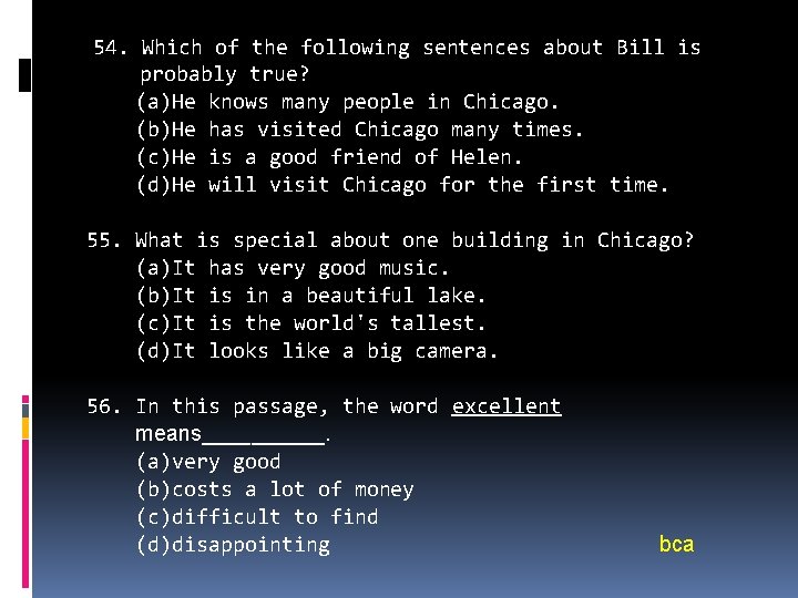 54. Which of the following sentences about Bill is probably true? (a)He knows many