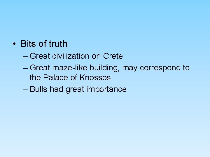 • Bits of truth – Great civilization on Crete – Great maze-like building, • Bits of truth – Great civilization on Crete – Great maze-like building,
