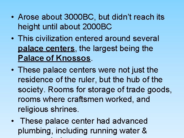 • Arose about 3000 BC, but didn’t reach its height until about 2000 • Arose about 3000 BC, but didn’t reach its height until about 2000