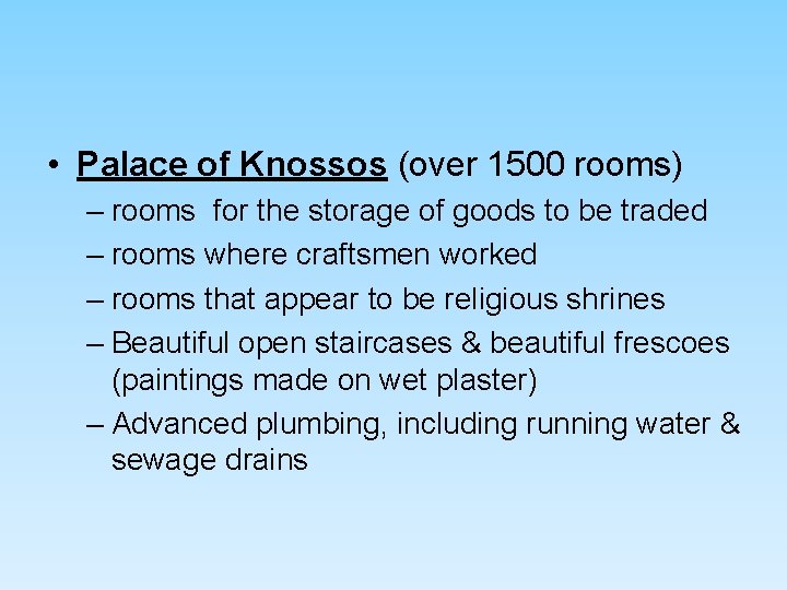 • Palace of Knossos (over 1500 rooms) – rooms for the storage of • Palace of Knossos (over 1500 rooms) – rooms for the storage of