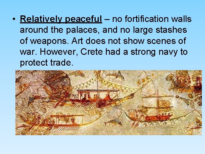 • Relatively peaceful – no fortification walls around the palaces, and no large • Relatively peaceful – no fortification walls around the palaces, and no large
