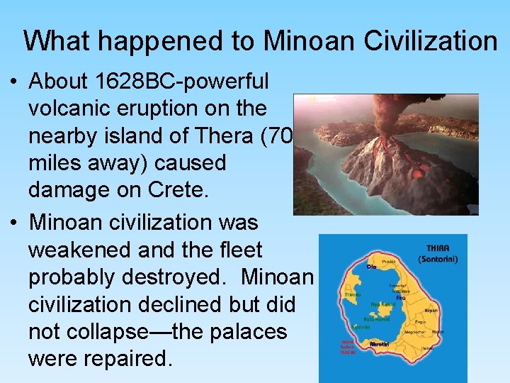 What happened to Minoan Civilization • About 1628 BC-powerful volcanic eruption on the nearby What happened to Minoan Civilization • About 1628 BC-powerful volcanic eruption on the nearby