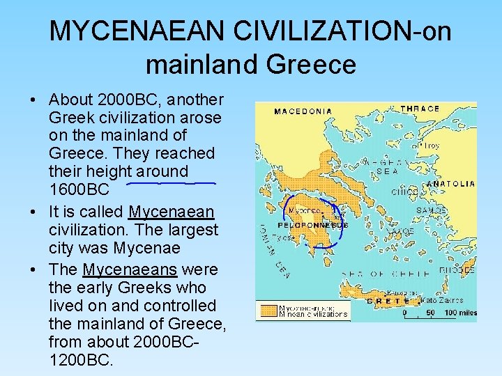 MYCENAEAN CIVILIZATION-on mainland Greece • About 2000 BC, another Greek civilization arose on the MYCENAEAN CIVILIZATION-on mainland Greece • About 2000 BC, another Greek civilization arose on the