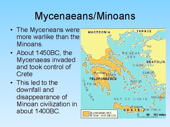 Mycenaeans/Minoans • The Myceneans were more warlike than the Minoans. • About 1450 BC, Mycenaeans/Minoans • The Myceneans were more warlike than the Minoans. • About 1450 BC,