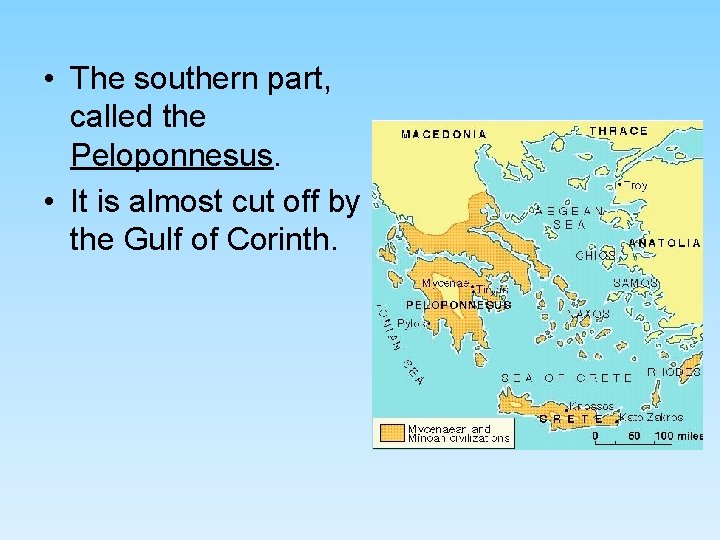 • The southern part, called the Peloponnesus. • It is almost cut off • The southern part, called the Peloponnesus. • It is almost cut off