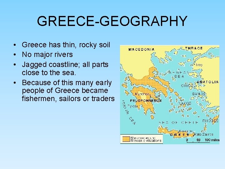 GREECE-GEOGRAPHY • Greece has thin, rocky soil • No major rivers • Jagged coastline; GREECE-GEOGRAPHY • Greece has thin, rocky soil • No major rivers • Jagged coastline;