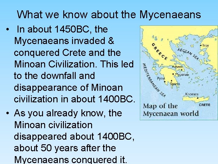 What we know about the Mycenaeans • In about 1450 BC, the Mycenaeans invaded What we know about the Mycenaeans • In about 1450 BC, the Mycenaeans invaded
