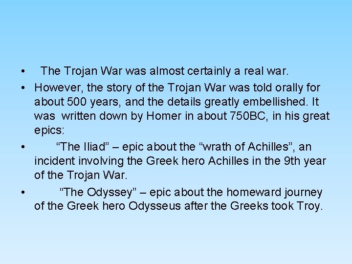 • The Trojan War was almost certainly a real war. • However, the • The Trojan War was almost certainly a real war. • However, the