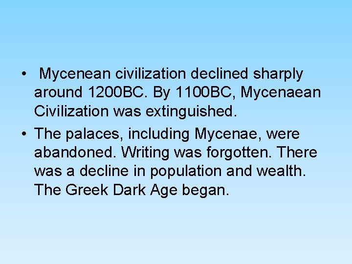 • Mycenean civilization declined sharply around 1200 BC. By 1100 BC, Mycenaean Civilization • Mycenean civilization declined sharply around 1200 BC. By 1100 BC, Mycenaean Civilization