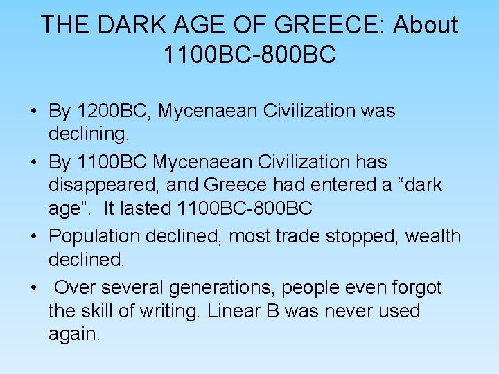 THE DARK AGE OF GREECE: About 1100 BC-800 BC • By 1200 BC, Mycenaean THE DARK AGE OF GREECE: About 1100 BC-800 BC • By 1200 BC, Mycenaean