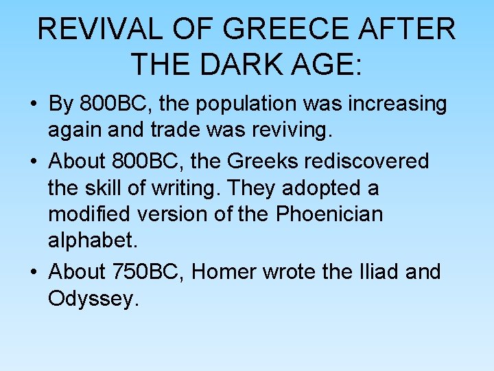 REVIVAL OF GREECE AFTER THE DARK AGE: • By 800 BC, the population was REVIVAL OF GREECE AFTER THE DARK AGE: • By 800 BC, the population was