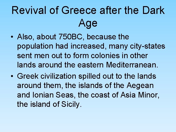 Revival of Greece after the Dark Age • Also, about 750 BC, because the Revival of Greece after the Dark Age • Also, about 750 BC, because the