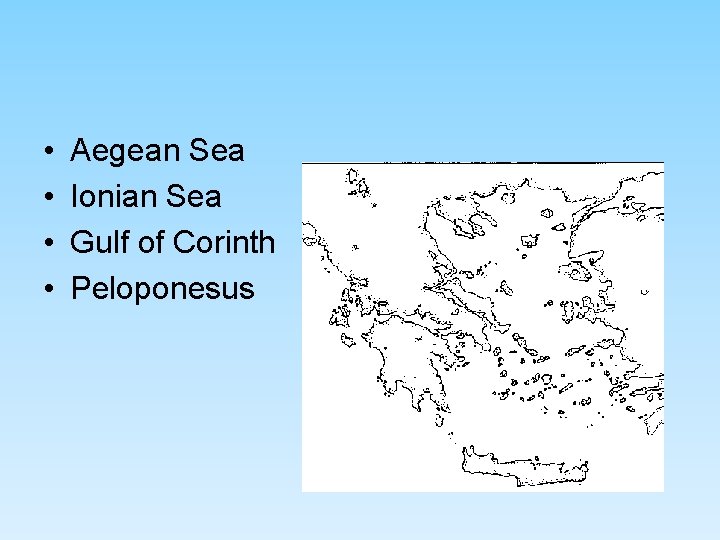 • • Aegean Sea Ionian Sea Gulf of Corinth Peloponesus • • Aegean Sea Ionian Sea Gulf of Corinth Peloponesus