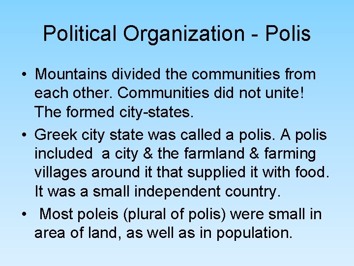 Political Organization - Polis • Mountains divided the communities from each other. Communities did Political Organization - Polis • Mountains divided the communities from each other. Communities did