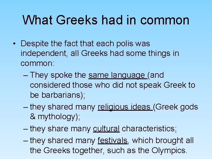 What Greeks had in common • Despite the fact that each polis was independent, What Greeks had in common • Despite the fact that each polis was independent,