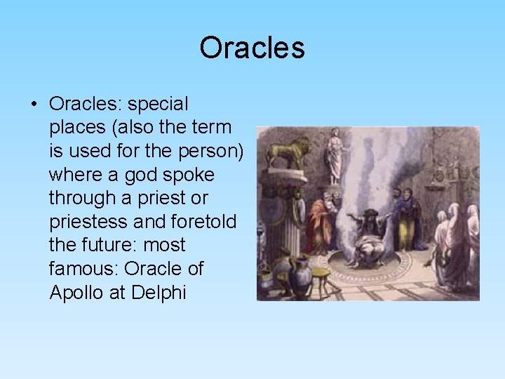 Oracles • Oracles: special places (also the term is used for the person) where Oracles • Oracles: special places (also the term is used for the person) where