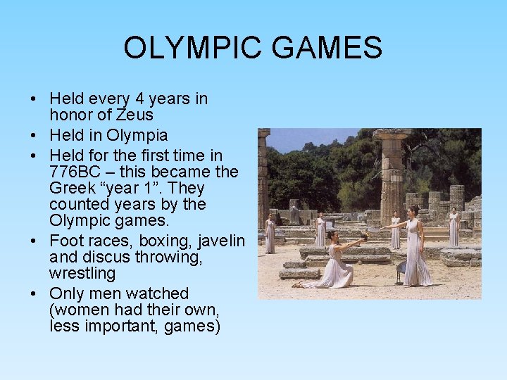 OLYMPIC GAMES • Held every 4 years in honor of Zeus • Held in OLYMPIC GAMES • Held every 4 years in honor of Zeus • Held in