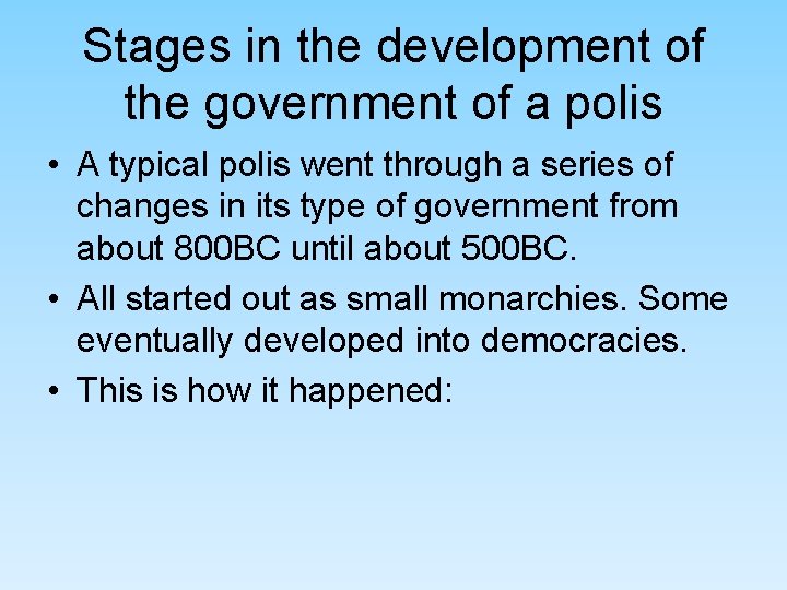 Stages in the development of the government of a polis • A typical polis Stages in the development of the government of a polis • A typical polis