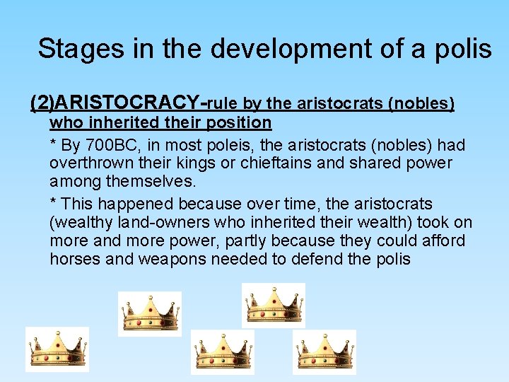 Stages in the development of a polis (2)ARISTOCRACY-rule by the aristocrats (nobles) who inherited Stages in the development of a polis (2)ARISTOCRACY-rule by the aristocrats (nobles) who inherited