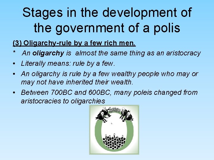 Stages in the development of the government of a polis (3) Oligarchy-rule by a Stages in the development of the government of a polis (3) Oligarchy-rule by a