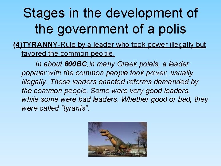 Stages in the development of the government of a polis (4)TYRANNY-Rule by a leader Stages in the development of the government of a polis (4)TYRANNY-Rule by a leader