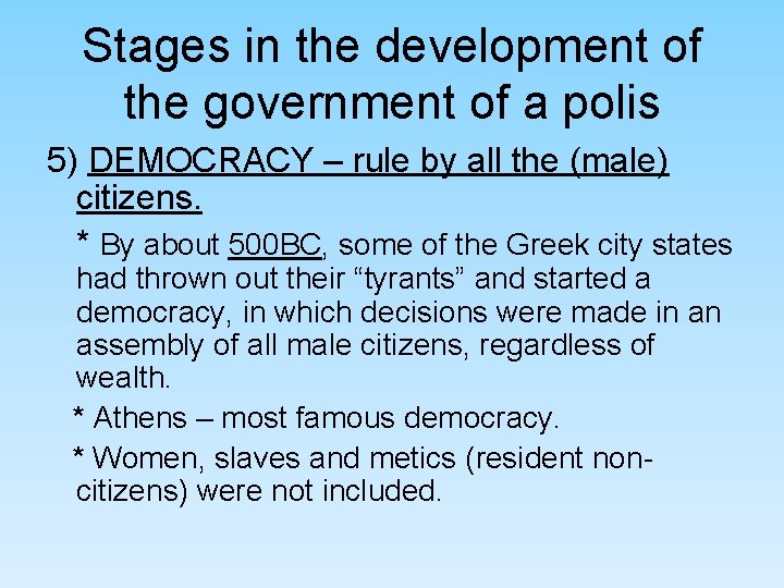 Stages in the development of the government of a polis 5) DEMOCRACY – rule Stages in the development of the government of a polis 5) DEMOCRACY – rule