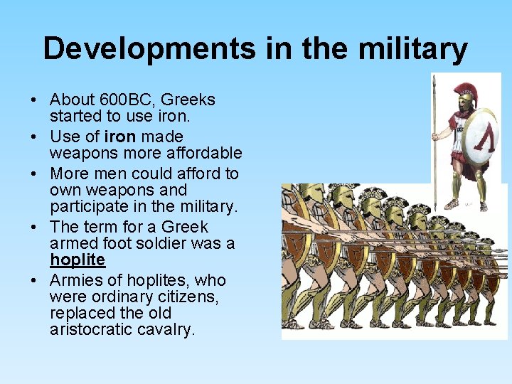 Developments in the military • About 600 BC, Greeks started to use iron. • Developments in the military • About 600 BC, Greeks started to use iron. •