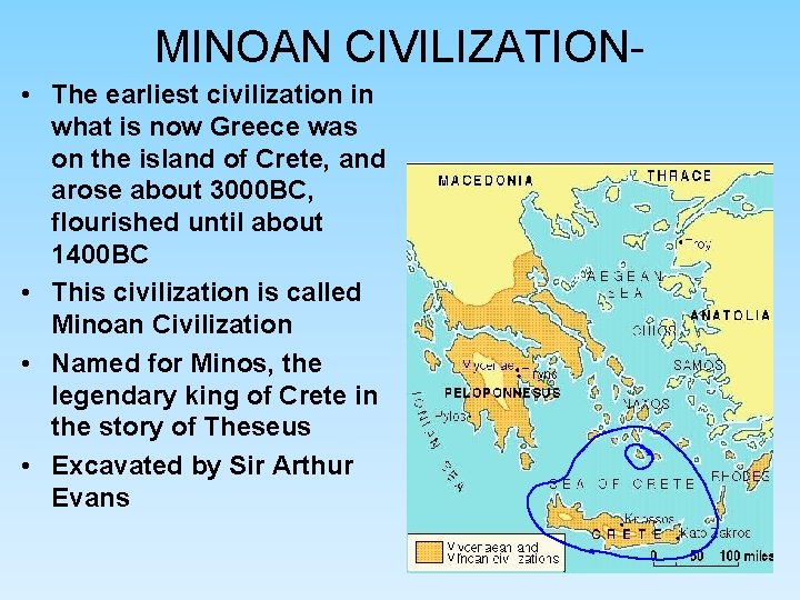 MINOAN CIVILIZATION • The earliest civilization in what is now Greece was on the MINOAN CIVILIZATION • The earliest civilization in what is now Greece was on the
