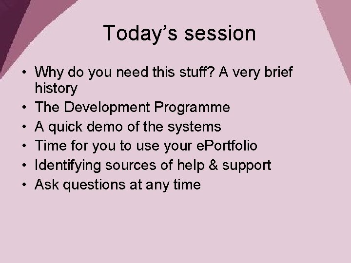 Today’s session • Why do you need this stuff? A very brief history •
